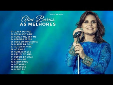 Aline Barros - As Melhores (Músicas Gospel Mais Tocadas)